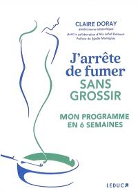 J'arrête de fumer sans grossir : mon programme en 6 semaines