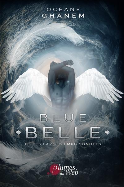 Blue Belle. Vol. 1. Blue Belle et les larmes empoisonnées