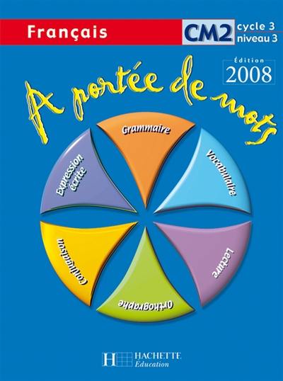 A portée de mots, français CM2, cycle 3 niveau 3