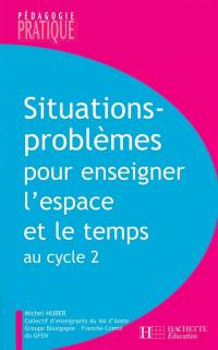 Situations-problèmes pour enseigner l'espace et le temps au cycle 2