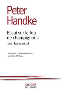 Essai sur le fou de champignons : une histoire en soi