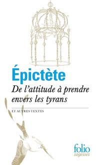 De l'attitude à prendre envers les tyrans : et autres textes