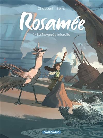 Rosamée. Vol. 1. La traversée interdite