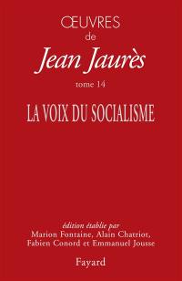 Oeuvres de Jean Jaurès. Vol. 14. La voix du socialisme