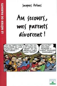 Au secours, mes parents divorcent !