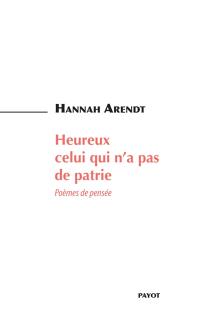 Heureux celui qui n'a pas de patrie : poèmes de pensée