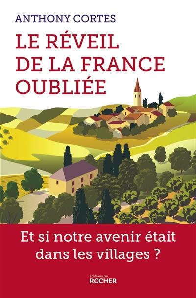 Le réveil de la France oubliée : et si notre avenir était dans les villages ?