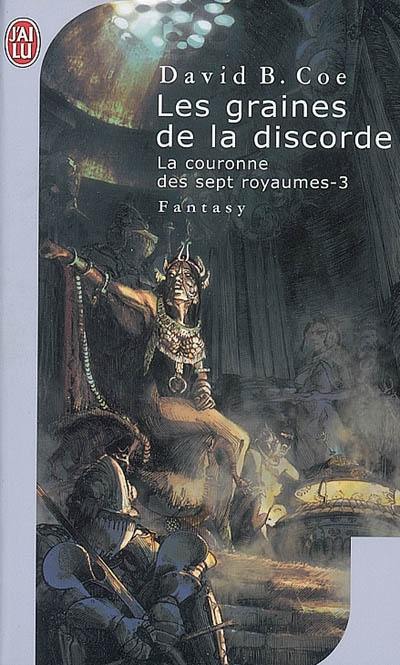 La couronne des sept royaumes. Vol. 3. Les graines de la discorde