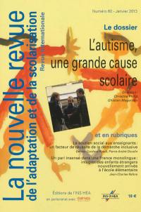 Nouvelle revue de l'adaptation et de la scolarisation (La), n° 60. L'autisme, une grande cause scolaire