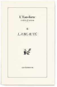 L'eau-forte : conte & poésie, n° 6. La beauté