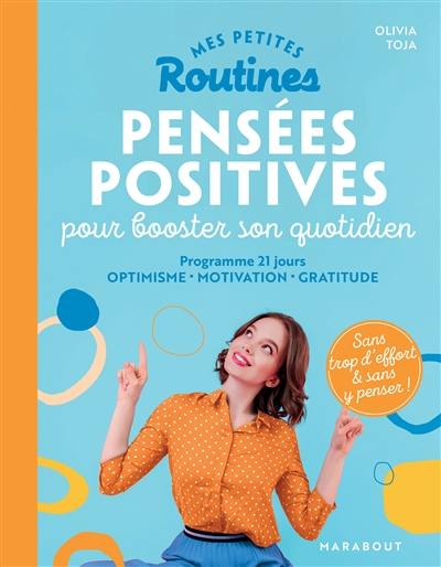 Mes petites routines pensées positives pour booster son quotidien : programme 21 jours : optimisme, motivation, gratitude