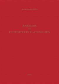 Etudes rabelaisiennes. Vol. 47. Rabelais et l'intertexte platonicien