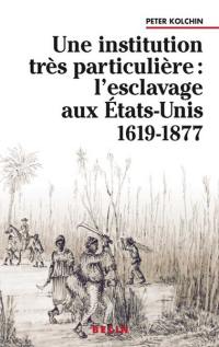 Une institution très particulière : l'esclavage aux Etats-Unis, 1619-1877