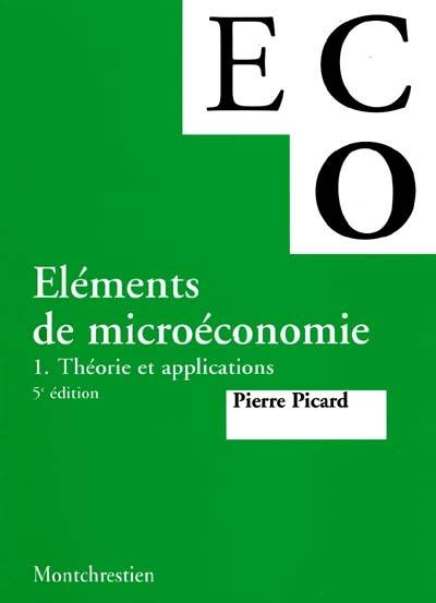 Eléments de microéconomie. Vol. 1. théorie et applications