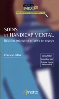 Soins et handicap mental : relation soignante et prise en charge : consultation, accueil au bloc, prise en charge de la douleur