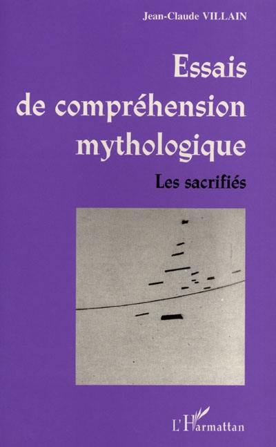 Essais de compréhension mythologique : les sacrifiés