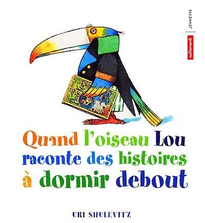 Quand l'oiseau Lou raconte des histoires à dormir debout