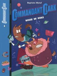 Commandant Clark. Vol. 5. Boule de poils