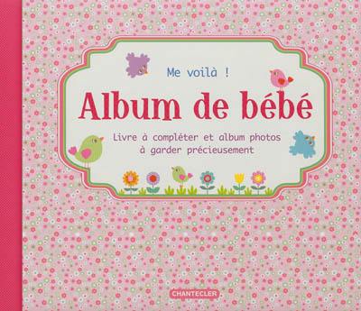 Me voilà ! : album de bébé : livre à compléter et album photos à garder précieusement