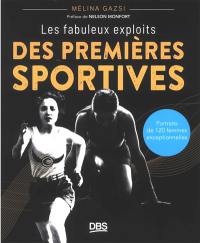 Les fabuleux exploits des premières sportives : portraits de 120 femmes exceptionnelles