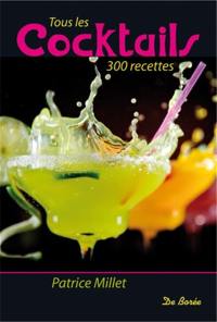 Tous les cocktails : 300 recettes