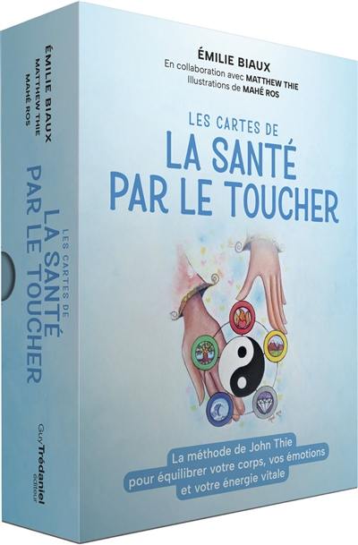 Les cartes de La santé par le toucher : la méthode du Dr John Thie pour équilibrer votre corps, vos émotions et votre énergie vitale