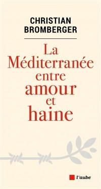 La Méditerranée entre amour et haine