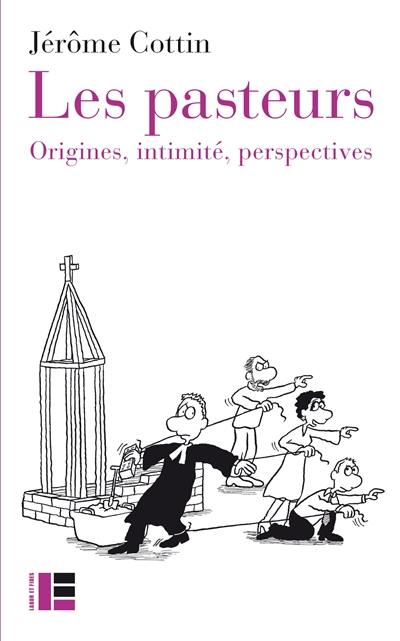 Les pasteurs : origines, intimité, perspectives