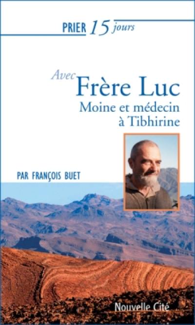 Prier 15 jours avec frère Luc : moine et médecin à Tibhirine