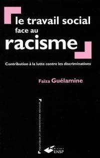 Le travail social face au racisme : contribution à la lutte contre les discriminations