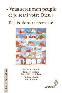 "Vous serez mon peuple et je serai votre Dieu" : réalisations et promesse