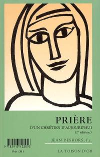 Prière d'un chrétien d'aujourd'hui : prière du matin. Prière d'un chrétien d'aujourd'hui : prière du soir et fêtes