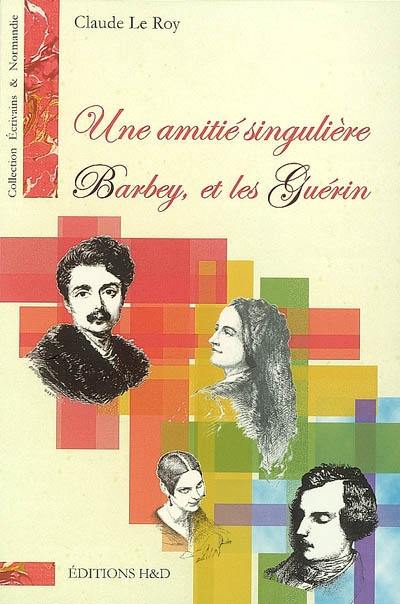 Une amitié singulière : Barbey et les Guérins