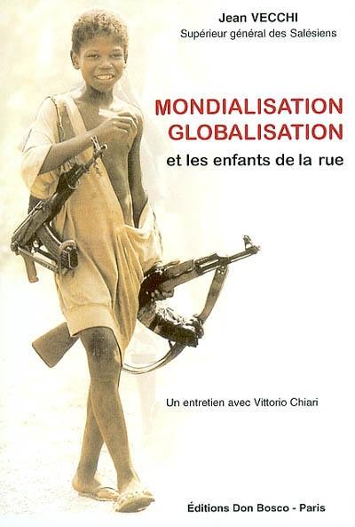 Mondialisation globalisation : et les enfants de la rue : entretiens avec Vittorio Chiari