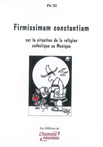 Firmissimam constantiam : sur la situation de la religion catholique au Mexique