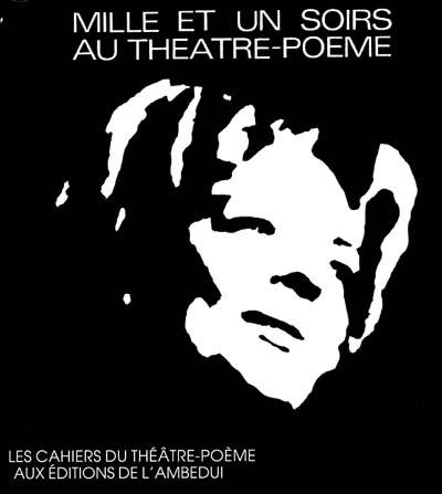 Mille et un soirs au Théâtre-poème