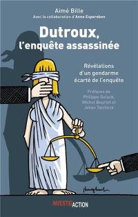 Dutroux, l'enquête assassinée : révélations d'un gendarme écarté de l'enquête