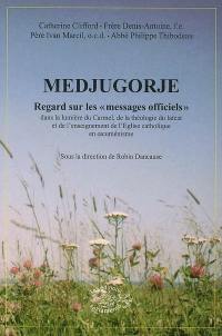 Medjugorje : regards sur les messages officiels : dans la lumière du Carmel, de la théologie du laïcat et de l'enseignement de l'Eglise catholique en oecuménisme