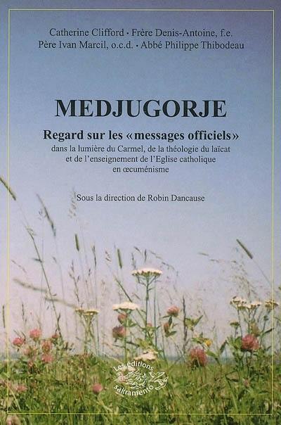 Medjugorje : regards sur les messages officiels : dans la lumière du Carmel, de la théologie du laïcat et de l'enseignement de l'Eglise catholique en oecuménisme