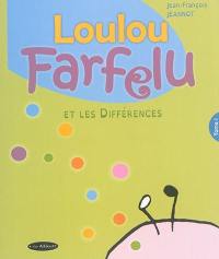 Loulou Farfelu. Vol. 1. Loulou Farfelu et les différences