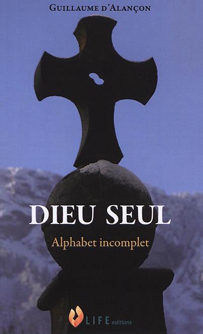 Dieu seul : alphabet incomplet