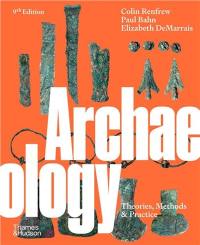 Archaeology : Theories, Methods and Practice (9th ed)