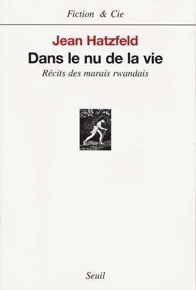 Dans le nu de la vie : récits des marais rwandais