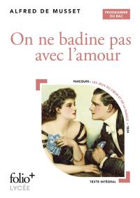 On ne badine pas avec l'amour : programme du bac : parcours les jeux du coeur et de la parole, 1834