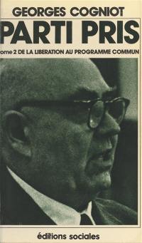 Parti pris : 55 ans au service de l'humanisme réel. Vol. 2. De la libération au programme commun