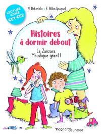 Histoires à dormir debout. Vol. 1. La Zanzara : moustique géant ! : CE1, CE2