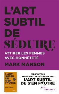 L'art subtil de séduire : attirer les femmes avec honnêteté