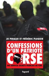 Confessions d'un patriote corse : des services secrets français au FLNC