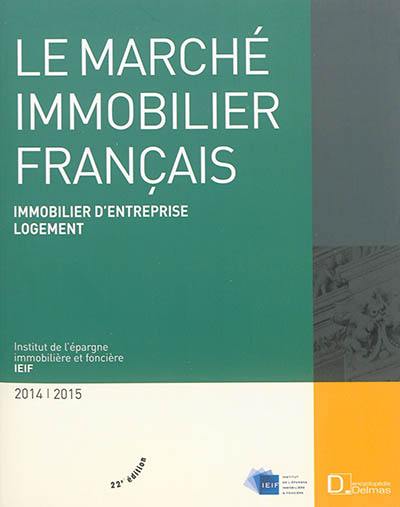 Le marché immobilier français 2014-2015 : économie, immobilier d'entreprise, logement : France, régions, Europe