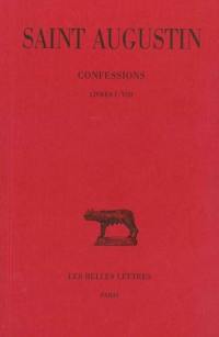 Confessions. Vol. 1. Livres I-VIII